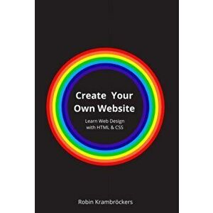 Create Your Own Website: Learn Web Design with HTML & CSS, Hardcover - Robin Krambröckers imagine