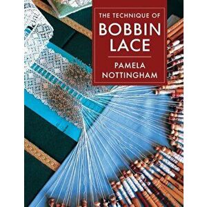 Technique of Bobbin Lace, Hardcover - Pamela Nottingham imagine