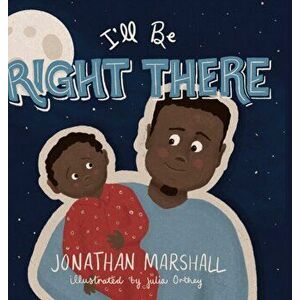 I'll Be Right There, Hardcover - Jonathan Marshall imagine