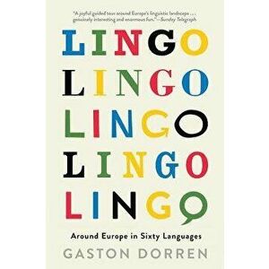 Lingo: Around Europe in Sixty Languages, Hardcover - Gaston Dorren imagine