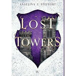 Lost Towers, Hardcover - Angelina J. Steffort imagine