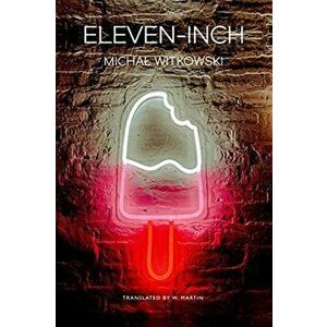 Eleven-Inch, Hardcover - Michal Witkowski imagine
