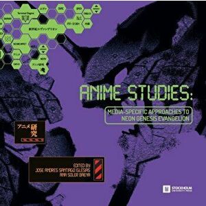 Anime Studies: Media-Specific Approaches to Neon Genesis Evangelion, Paperback - José Andrés Santiago Iglesias imagine