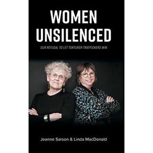 Women Unsilenced: Our Refusal to Let Torturer-Traffickers Win, Hardcover - Jeanne Sarson imagine