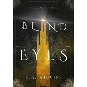 Blind the Eyes, Hardcover - K. a. Wiggins imagine