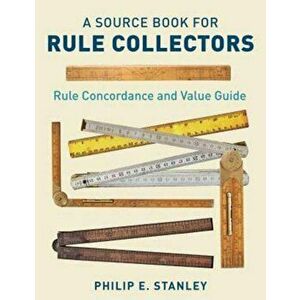A Source Book for Rule Collectors with Rule Concordance and Value Guide, Paperback - Philip E. Stanley imagine