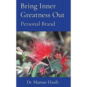 Bring Inner Greatness Out: Personal Brand, Hardcover - Mansur Hasib imagine
