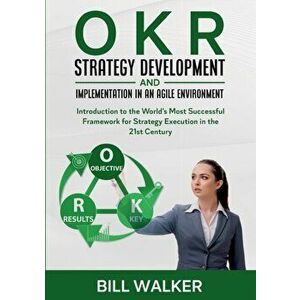 OKR - Strategy Development and Implementation in an Agile Environment: Introduction to the World's Most Successful Framework for Strategy Execution in imagine