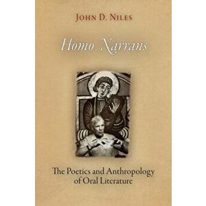 Homo Narrans: The Poetics and Anthropology of Oral Literature, Paperback - John D. Niles imagine