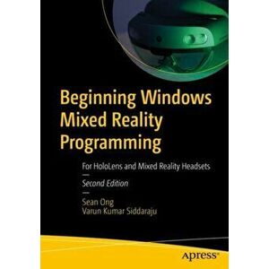 Beginning Windows Mixed Reality Programming: For Hololens and Mixed Reality Headsets, Paperback - Sean Ong imagine