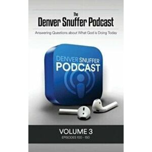 The Denver Snuffer Podcast Volume 3: 2020-2021, Hardcover - Denver C. Snuffer imagine