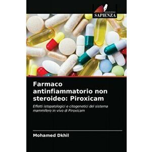 Farmaco antinfiammatorio non steroideo: Piroxicam, Paperback - Mohamed Dkhil imagine
