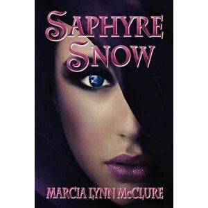 Saphyre Snow, Paperback - Marcia Lynn McClure imagine
