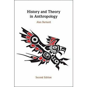 History and Theory in Anthropology, Paperback - Alan Barnard imagine