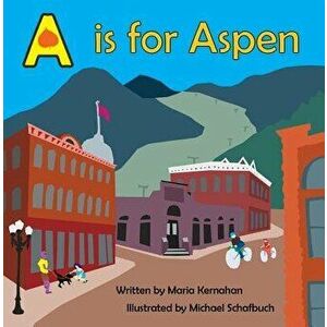 A is for Aspen, Hardcover - Maria Kernahan imagine