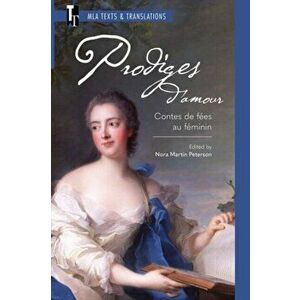 Prodiges d'Amour: Contes de Fées Au Féminin, Paperback - Nora Martin Peterson imagine