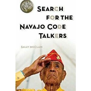 Search for the Navajo Code Talkers, Paperback - Sally McClain imagine