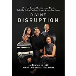 Divine Disruption: Holding on to Faith When Life Breaks Your Heart, Hardcover - Tony Evans imagine