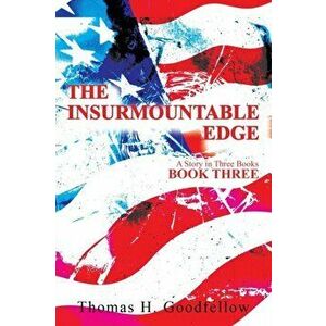 The Insurmountable Edge Book Three: A Story in Three Books, Paperback - Thomas Goodfellow imagine