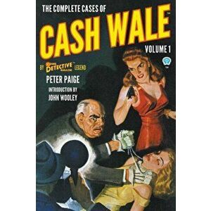 The Complete Cases of Cash Wale, Volume 1, Paperback - Peter Paige imagine