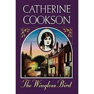 Wingless Bird, Paperback - Catherine Cookson imagine