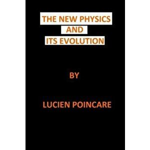The New Physics and Its Evolution, Paperback - Lucien Poincare imagine