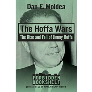 The Hoffa Wars: The Rise and Fall of Jimmy Hoffa, Paperback - Dan E. Moldea imagine