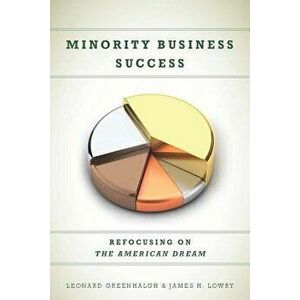 Minority Business Success: Refocusing on the American Dream, Paperback - Leonard Greenhalgh imagine