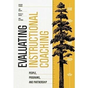 Evaluating Instructional Coaching: People, Programs, and Partnership, Paperback - Sharon Thomas imagine