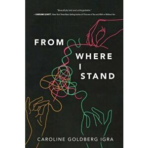 From Where I Stand, Paperback - Caroline Goldberg Igra imagine