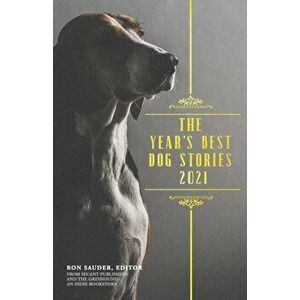 The Year's Best Dog Stories 2021, Paperback - Ron Sauder imagine