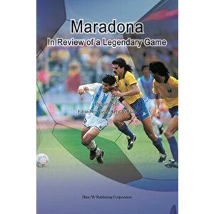 Maradona: In Review of a Legendary Game, Paperback - Haiqing Sun imagine