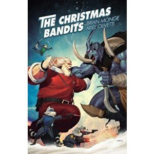 The Christmas Bandits, Paperback - Brian Monge imagine