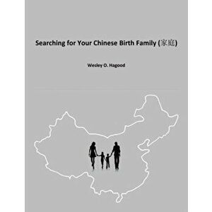 Searching for Your Chinese Birth Family, Paperback - Wesley O. Hagood imagine