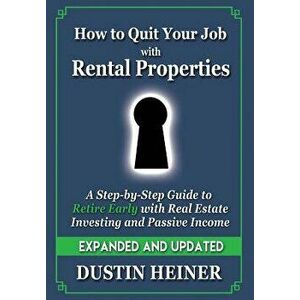 How to Quit Your Job with Rental Properties: Expanded and Updated - A Step-by-Step Guide to Retire Early with Real Estate Investing and Passive Income imagine