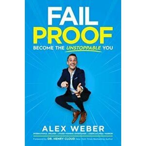 Fail Proof: Become the Unstoppable You, Hardcover - Alex Weber imagine