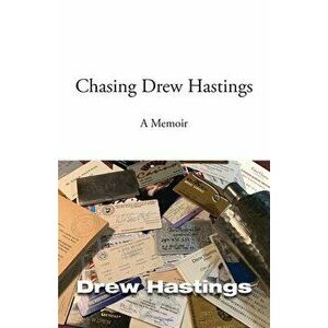Chasing Drew Hastings: A memoir, Paperback - Drew Hastings imagine
