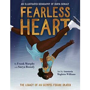 Fearless Heart: An Illustrated Biography of Surya Bonaly, Hardcover - Frank Murphy imagine