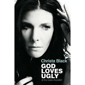 God Loves Ugly: & love makes beautiful, Paperback - Christa Black imagine