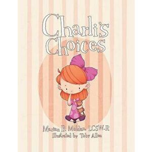 Charli's Choices, Paperback - Lcsw-R Marian B. Moldan imagine