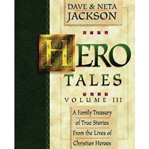 Hero Tales, Vol. 3: A family treasury of true stories from the lives of Christian heroes., Paperback - Neta Jackson imagine
