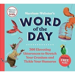 Merriam-Webster's Word of the Day: 366 Elevating Utterances to Stretch Your Cranium and Tickle Your Humerus, Hardcover - *** imagine