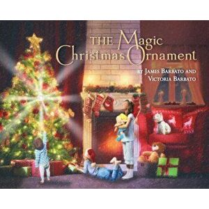 The Magic Christmas Ornament, Hardcover - James Barbato imagine