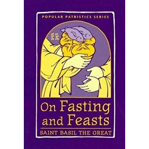 On Fasting and Feasts: Saint Basil the Great, Paperback - Susan R. Holman imagine