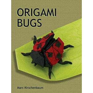 Origami Bugs, Hardcover - Marc Kirschenbaum imagine