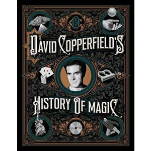 David Copperfield's History of Magic, Hardcover - David Copperfield imagine