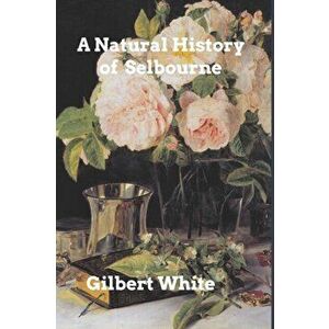 The Natural History of Selbourne, Paperback - Gilbert White imagine