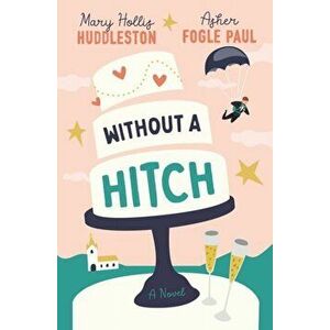 Without a Hitch, Paperback - Mary Hollis Huddleston imagine