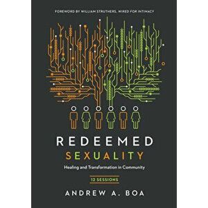 Redeemed Sexuality: 12 Sessions for Healing and Transformation in Community, Paperback - Andrew a. Boa imagine