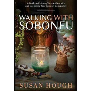 Walking With Sobonfu, Paperback - Susan Hough imagine